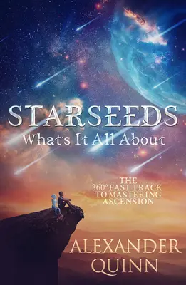 Starseeds What's It All About?: Calea rapidă către stăpânirea Ascensiunii - Starseeds What's It All About?: The Fast Track to Mastering Ascension