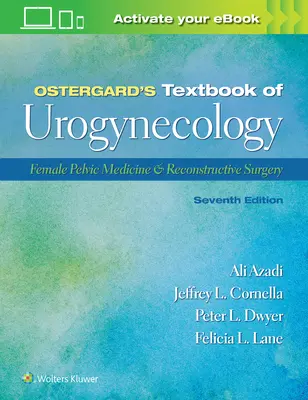 Ostergard's Textbook of Urogynecology: Medicina pelviană feminină și chirurgia reconstructivă - Ostergard's Textbook of Urogynecology: Female Pelvic Medicine & Reconstructive Surgery