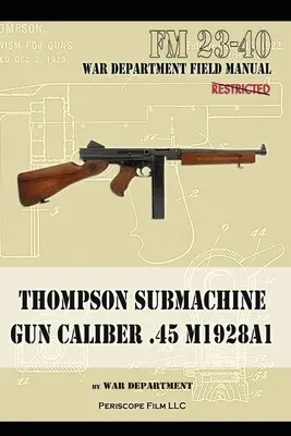 Mitralieră Thompson Calibru .45 M1928A1 - Thompson Submachine Gun Caliber .45 M1928A1