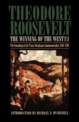 Câștigarea Vestului, Volumul 3: Fondarea comunelor Trans-Alleghany, 1784-1790 - The Winning of the West, Volume 3: The Founding of the Trans-Alleghany Commonwealths, 1784-1790