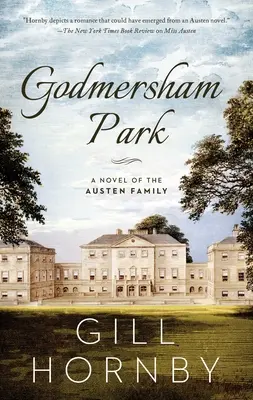 Godmersham Park: Un roman al familiei Austen - Godmersham Park: A Novel of the Austen Family