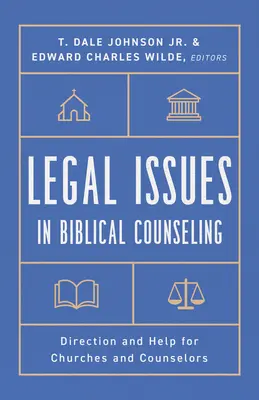 Aspecte juridice în consilierea biblică: Direcție și ajutor pentru biserici și consilieri - Legal Issues in Biblical Counseling: Direction and Help for Churches and Counselors