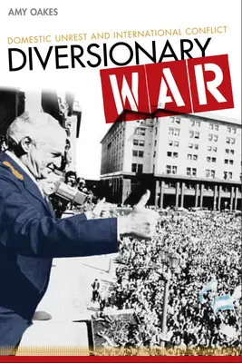 Război diversionist: Neliniște internă și conflict internațional - Diversionary War: Domestic Unrest and International Conflict