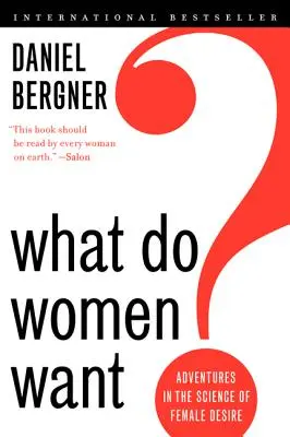 Ce vor femeile? Aventuri în știința dorinței feminine - What Do Women Want?: Adventures in the Science of Female Desire