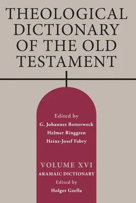 Dicționarul teologic al Vechiului Testament, volumul XVI - Theological Dictionary of the Old Testament, Volume XVI