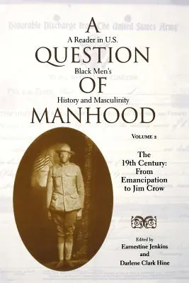 O chestiune de bărbăție: A Reader in U.S. Black Men's History and Masculinity - A Question of Manhood: A Reader in U.S. Black Men's History and Masculinity