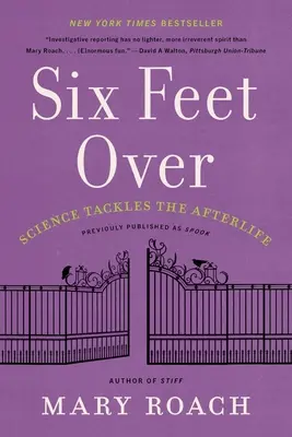 Six Feet Over: Știința abordează viața de apoi - Six Feet Over: Science Tackles the Afterlife