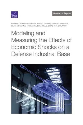 Modelarea și măsurarea efectelor șocurilor economice asupra unei baze industriale de apărare - Modeling and Measuring the Effects of Economic Shocks on a Defense Industrial Base