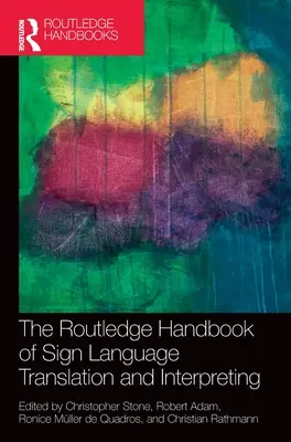 The Routledge Handbook of Sign Language Translation and Interpreting (Manualul Routledge de traducere și interpretare a limbajului semnelor) - The Routledge Handbook of Sign Language Translation and Interpreting