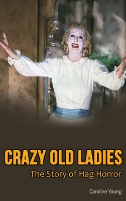 Crazy Old Ladies (hardback): Povestea lui Hag Horror - Crazy Old Ladies (hardback): The Story of Hag Horror