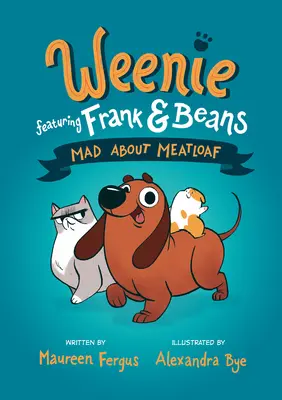 Nebun după Meatloaf (Weenie Featuring Frank and Beans Book #1) - Mad about Meatloaf (Weenie Featuring Frank and Beans Book #1)