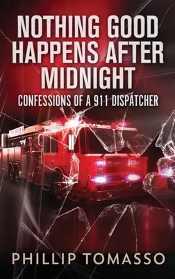Nimic bun nu se întâmplă după miezul nopții: Confesiunile unui dispecer 911 - Nothing Good Happens After Midnight: Confessions Of A 911 Dispatcher
