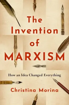 Invenția marxismului: cum o idee a schimbat totul - The Invention of Marxism: How an Idea Changed Everything