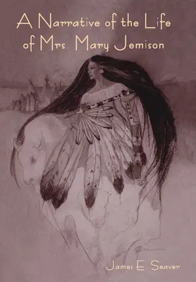 Relatarea vieții doamnei Mary Jemison (A Narrative of the Life of Mrs. Mary Jemison) - A Narrative of the Life of Mrs. Mary Jemison