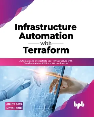 Automatizarea infrastructurii cu Terraform: Automatizați-vă și orchestrați-vă infrastructura cu Terraform pe AWS și Microsoft Azure - Infrastructure Automation with Terraform: Automate and Orchestrate your Infrastructure with Terraform Across AWS and Microsoft Azure