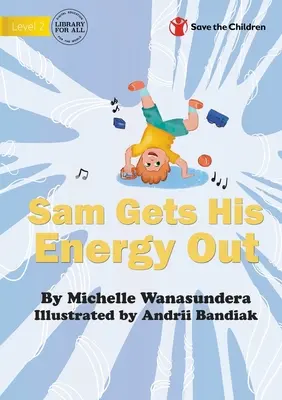 Sam își descarcă energia - Sam Gets His Energy Out