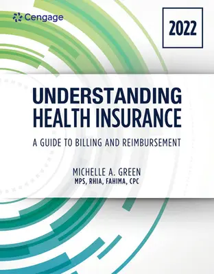 Înțelegerea asigurărilor de sănătate: A Guide to Billing and Reimbursement - 2022 Edition: 2022 Edition - Understanding Health Insurance: A Guide to Billing and Reimbursement - 2022 Edition: 2022 Edition