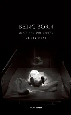 Fiind născut: naștere și filosofie - Being Born: Birth and Philosophy