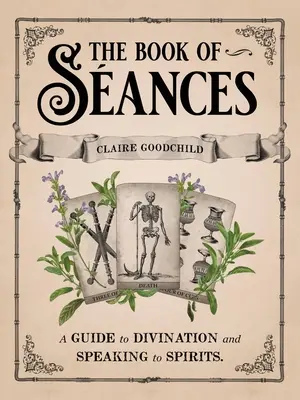Cartea Sânzienelor: A Guide to Divination and Speaking to Spirits (Ghid de divinație și vorbire cu spiritele) - The Book of Sances: A Guide to Divination and Speaking to Spirits