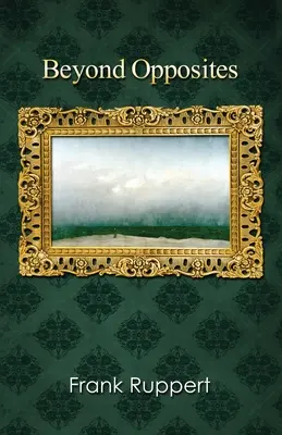 Dincolo de opuși - Beyond Opposites