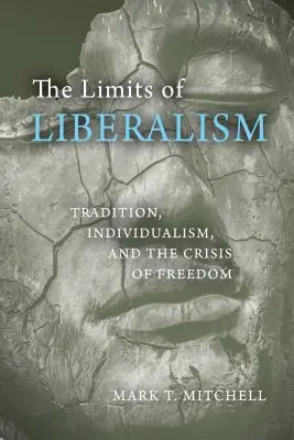 Limitele liberalismului: Tradiție, individualism și criza libertății - The Limits of Liberalism: Tradition, Individualism, and the Crisis of Freedom