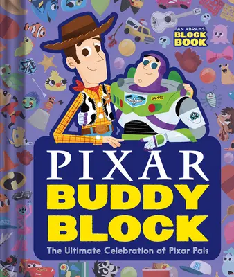 Pixar Buddy Block (o carte Abrams Block): Cea mai mare sărbătoare a prietenilor Pixar - Pixar Buddy Block (an Abrams Block Book): The Ultimate Celebration of Pixar Pals