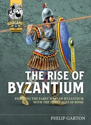 The Rise of Byzantium: Combaterea primelor războaie ale Bizanțului cu cele trei epoci ale Romei - The Rise of Byzantium: Fighting the Early Wars of Byzantium with the Three Ages of Rome