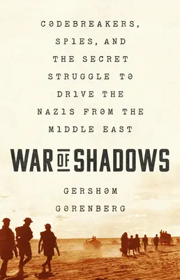 Războiul umbrelor: Spionii, spărgătorii de coduri și lupta secretă pentru alungarea naziștilor din Orientul Mijlociu - War of Shadows: Codebreakers, Spies, and the Secret Struggle to Drive the Nazis from the Middle East