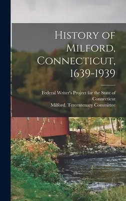 Istoria orașului Milford, Connecticut, 1639-1939 - History of Milford, Connecticut, 1639-1939