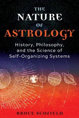 Natura astrologiei: Istorie, filozofie și știința sistemelor de auto-organizare - The Nature of Astrology: History, Philosophy, and the Science of Self-Organizing Systems