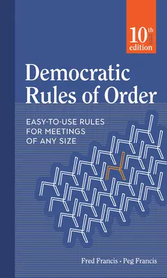 Democratic Rules of Order: Reguli ușor de utilizat pentru întâlniri de orice dimensiune - Democratic Rules of Order: Easy-To-Use Rules for Meetings of Any Size