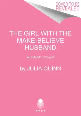 The Girl with the Make-Believe Husband: Un prequel Bridgerton - The Girl with the Make-Believe Husband: A Bridgerton Prequel