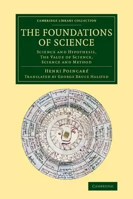 Fundamentele științei: Știință și ipoteză, valoarea științei, știință și metodă - The Foundations of Science: Science and Hypothesis, the Value of Science, Science and Method