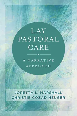 Îngrijirea pastorală laică: O abordare narativă - Lay Pastoral Care: A Narrative Approach