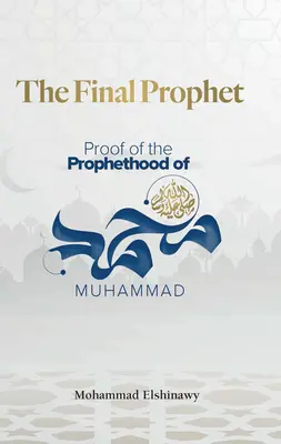 Profetul final: Dovada profeției lui Mahomed - The Final Prophet: Proof of the Prophethood of Muhammad