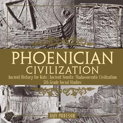 Civilizația feniciană - Istorie antică pentru copii Ancient Semitic Thalassocratic Civilization 5th Grade Social Studies - Phoenician Civilization - Ancient History for Kids Ancient Semitic Thalassocratic Civilization 5th Grade Social Studies