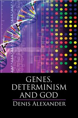 Genele, determinismul și Dumnezeu - Genes, Determinism and God