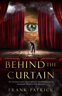 În spatele cortinei: O reconciliere a fizicii cuantice și a religiei - Behind the Curtain: A Reconciliation of Quantum Physics and Religion