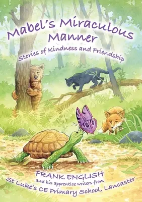 Maniera miraculoasă a lui Mabel: Povești de bunătate și prietenie - Mabel's Miraculous Manner: Stories of Kindness and Friendship