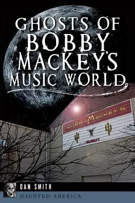 Fantomele din lumea muzicală a lui Bobby Mackey - Ghosts of Bobby Mackey's Music World