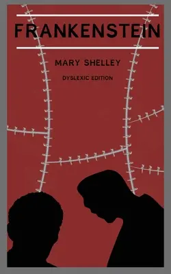 Frankenstein (Annotated): Ediție pentru dislexie cu fontul Dyslexie pentru cititori dislexici - Frankenstein (Annotated): Dyslexia Edition with Dyslexie Font for Dyslexic Readers
