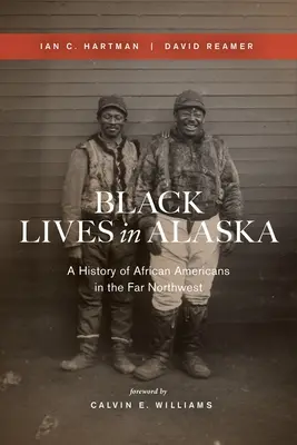 Black Lives in Alaska: O istorie a afro-americanilor din nord-vestul îndepărtat - Black Lives in Alaska: A History of African Americans in the Far Northwest