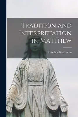Tradiție și interpretare în Matei - Tradition and Interpretation in Matthew