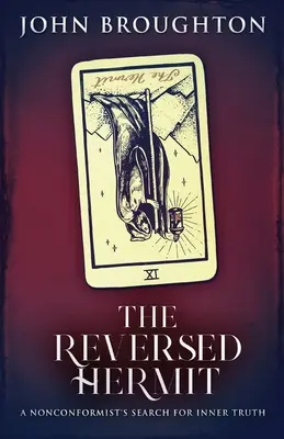 The Reversed Hermit: Căutarea adevărului interior de către un nonconformist - The Reversed Hermit: A Nonconformist's Search For Inner Truth