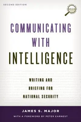 Communicating with Intelligence: Scriere și informare pentru securitatea națională, ediția a doua - Communicating with Intelligence: Writing and Briefing for National Security, Second Edition