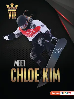 Faceți cunoștință cu Chloe Kim: Snowboarding Superstar - Meet Chloe Kim: Snowboarding Superstar