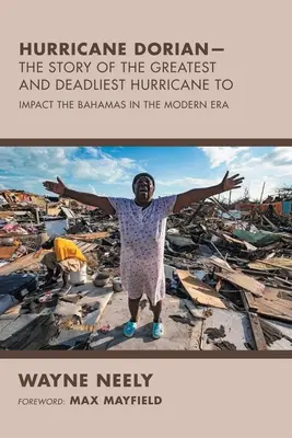 Uraganul Dorian - Povestea celui mai mare și mai mortal uragan care a afectat Bahamas în epoca modernă - Hurricane Dorian-The Story of the Greatest and Deadliest Hurricane To: Impact the Bahamas in the Modern Era