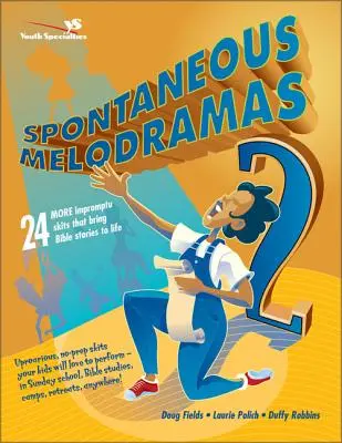 Melodrame spontane 2: Încă 24 de scenete improvizate care aduc poveștile biblice la viață - Spontaneous Melodramas 2: 24 More Impromptu Skits That Bring Bible Stories to Life