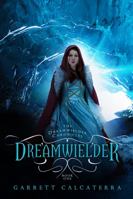 Dreamwielder: Cronicile Dreamwielder - Cartea întâi - Dreamwielder: The Dreamwielder Chronicles - Book One