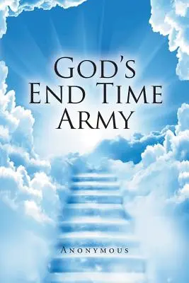 Armata lui Dumnezeu din timpul sfârșitului - God's End Time Army
